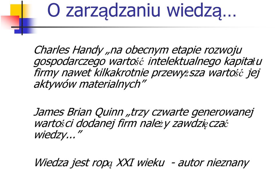 jej aktywów materialnych James Brian Quinn trzy czwarte generowanej wartości