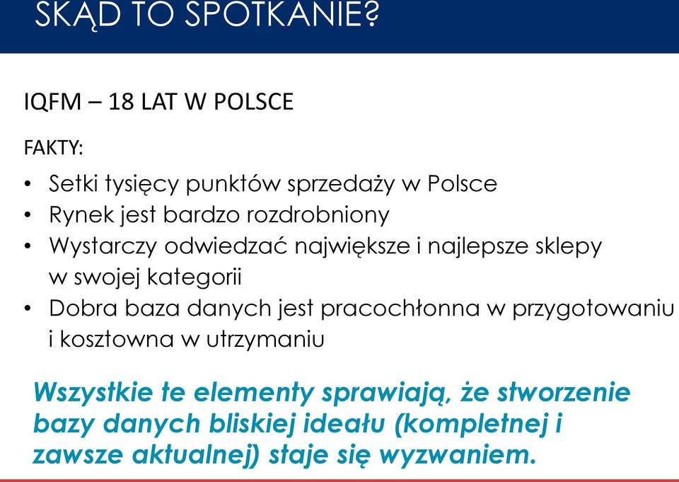 rozdrobniony Wystarczy odwiedzać największe i najlepsze sklepy w swojej kategorii Dobra baza