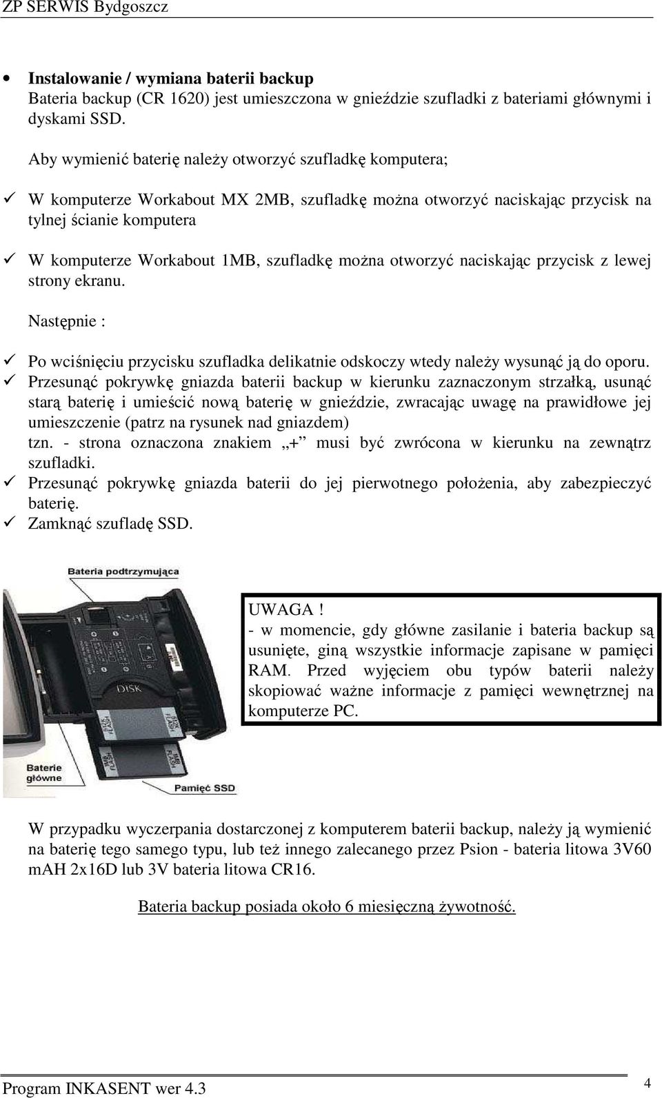 można otworzyć naciskając przycisk z lewej strony ekranu. Następnie : Po wciśnięciu przycisku szufladka delikatnie odskoczy wtedy należy wysunąć ją do oporu.