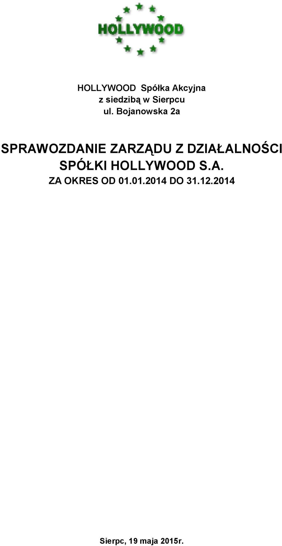 DZIAŁALNOŚCI SPÓŁKI HOLLYWOOD S.A. ZA OKRES OD 01.