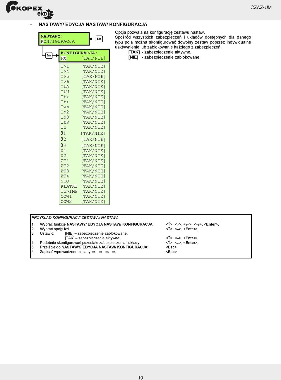 [TAK/NIE] KLATKI [TAK/NIE] Io>IMP [TAK/NIE] COW1 [TAK/NIE] COW2 [TAK/NIE] Opcja pozwala na konfiguracj zestawu nastaw.