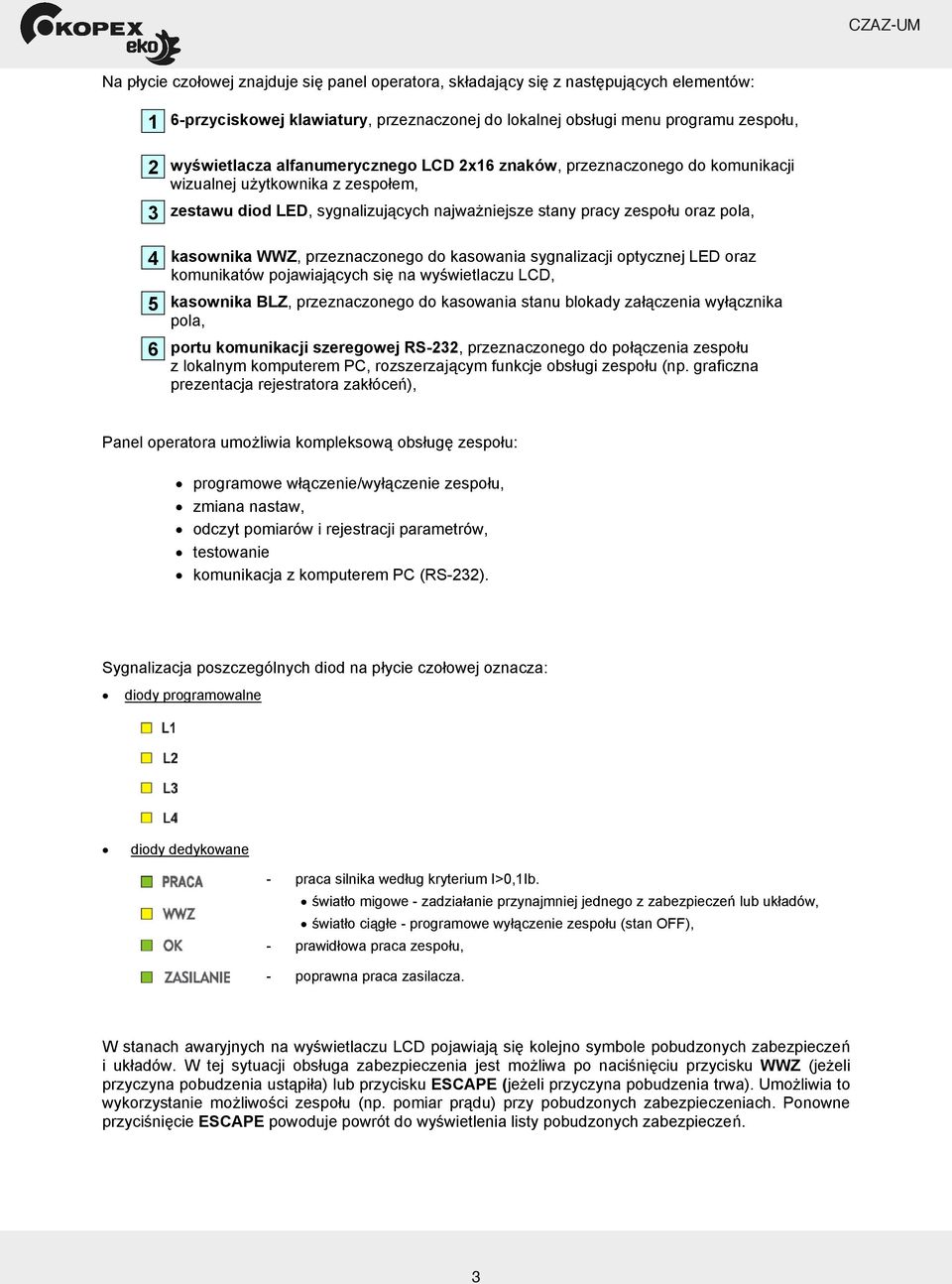 przeznaczonego do kasowania sygnalizacji optycznej LED oraz komunikatów pojawiaj cych si na wy wietlaczu LCD, 5 kasownika BLZ, przeznaczonego do kasowania stanu blokady za czenia wy cznika pola, 6