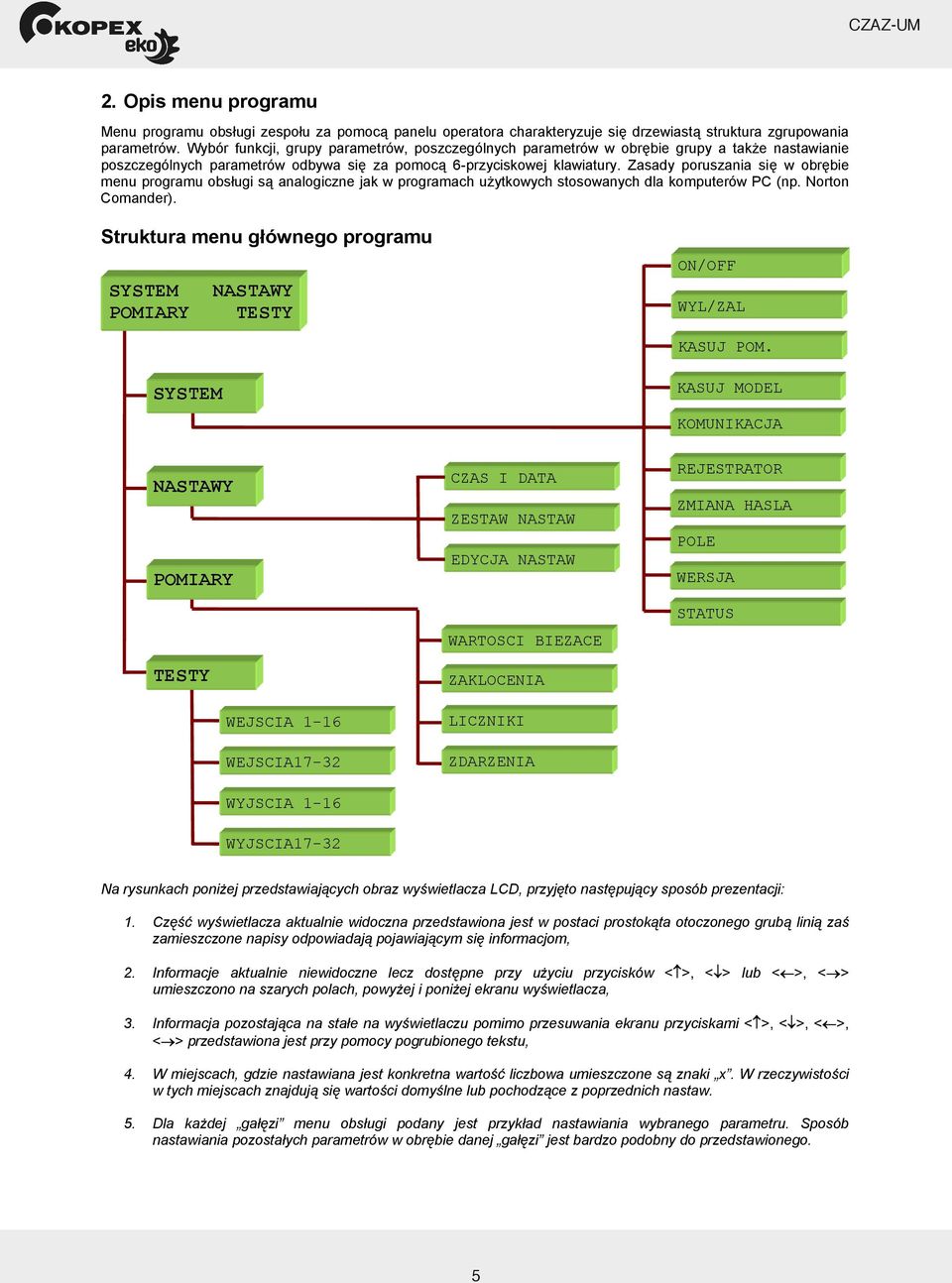 Zasady poruszania si w obr bie menu programu obs ugi s analogiczne jak w programach u ytkowych stosowanych dla komputerów PC (np. Norton Comander).