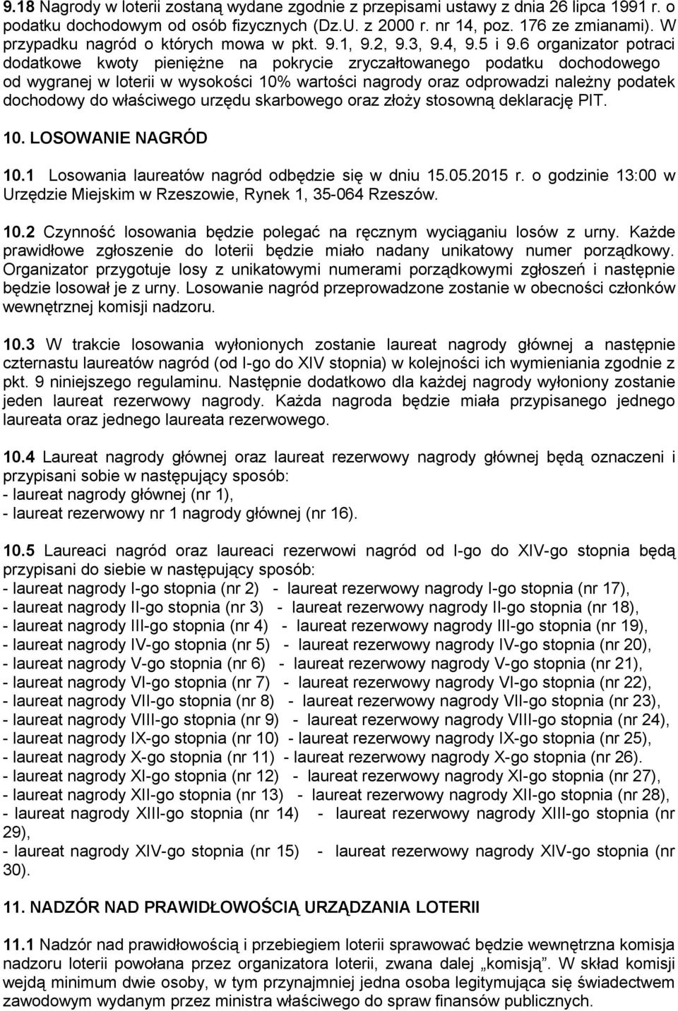 6 organizator potraci dodatkowe kwoty pieniężne na pokrycie zryczałtowanego podatku dochodowego od wygranej w loterii w wysokości 10% wartości nagrody oraz odprowadzi należny podatek dochodowy do