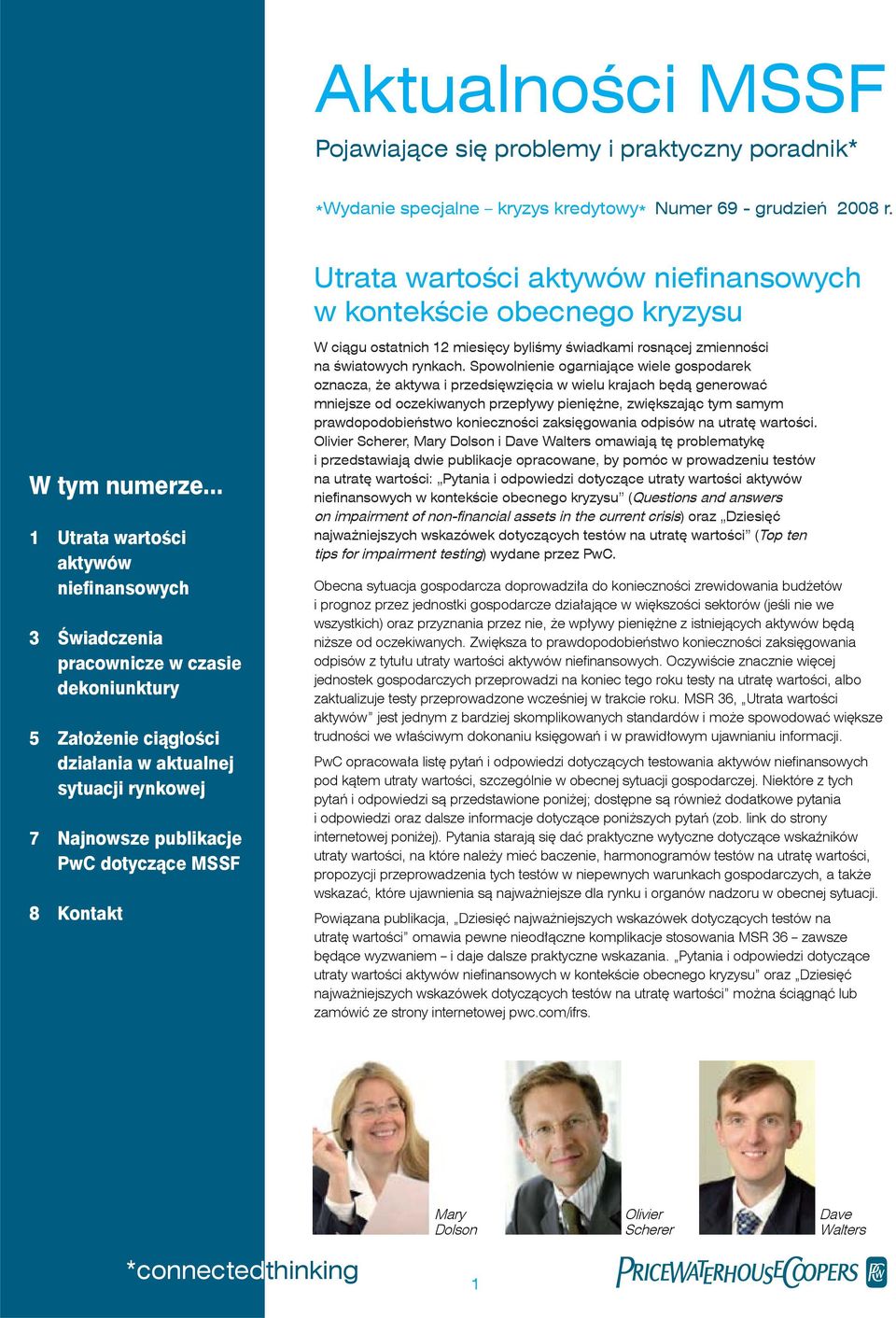 Kontakt Utrata wartości aktywów niefinansowych w kontekście obecnego kryzysu W ciągu ostatnich 12 miesięcy byliśmy świadkami rosnącej zmienności na światowych rynkach.