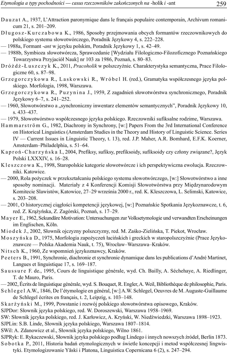 1988a, Formant -ant w języku polskim, Poradnik Językowy 1, s. 42 49.