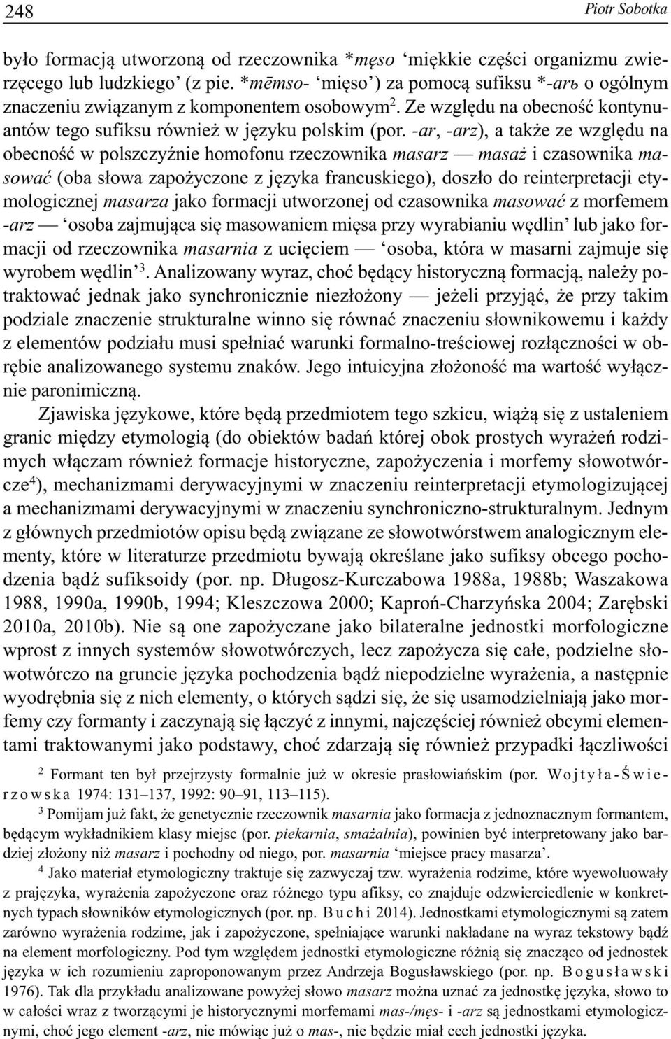 -ar, -arz), a także ze względu na obecność w polszczyźnie homofonu rzeczownika masarz masaż i czasownika masować (oba słowa zapożyczone z języka francuskiego), doszło do reinterpretacji