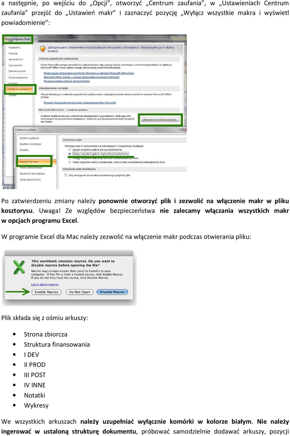 Ze względów bezpieczeństwa nie zalecamy włączania wszystkich makr w opcjach programu Excel.