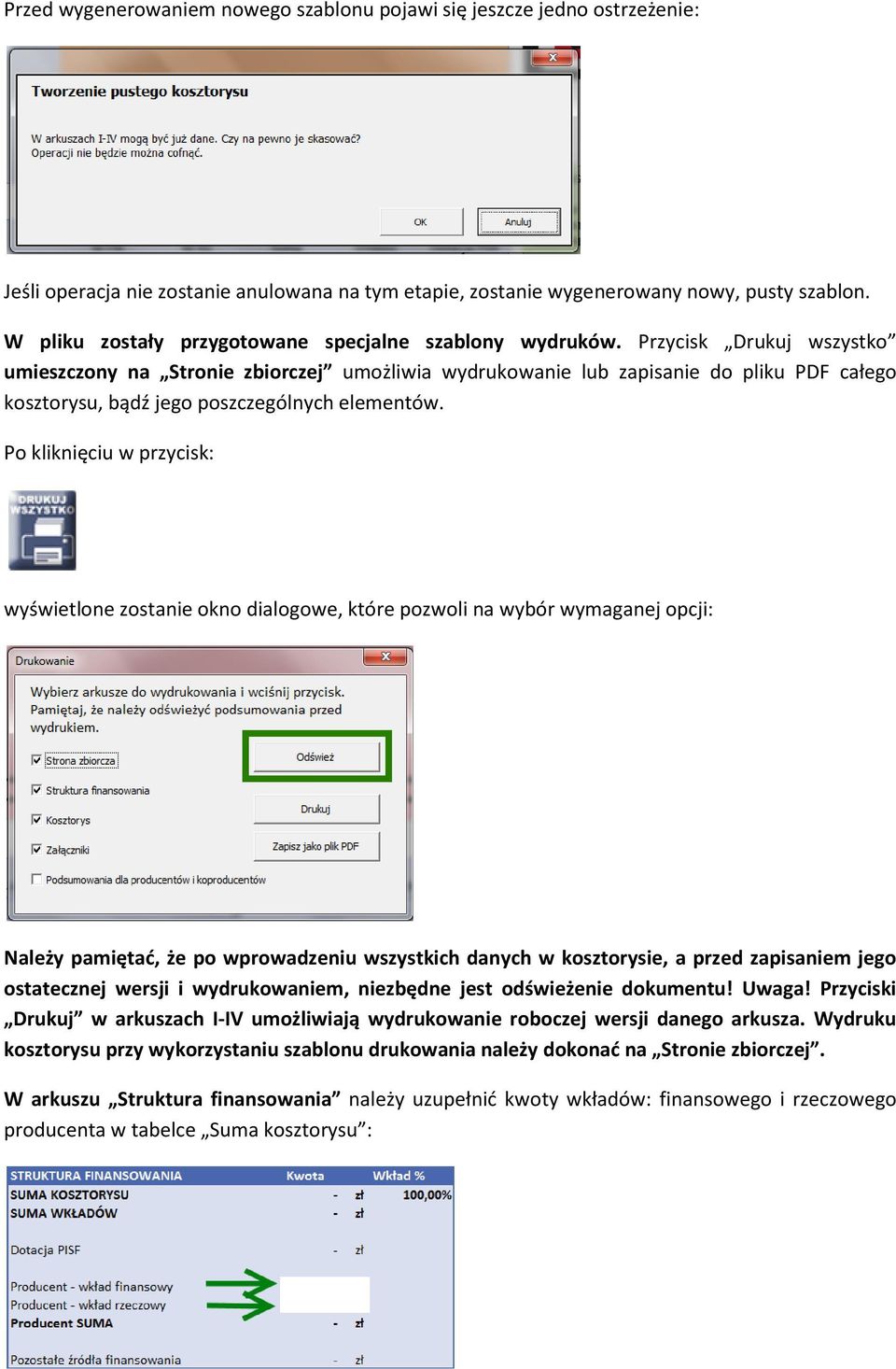 Przycisk Drukuj wszystko umieszczony na Stronie zbiorczej umożliwia wydrukowanie lub zapisanie do pliku PDF całego kosztorysu, bądź jego poszczególnych elementów.