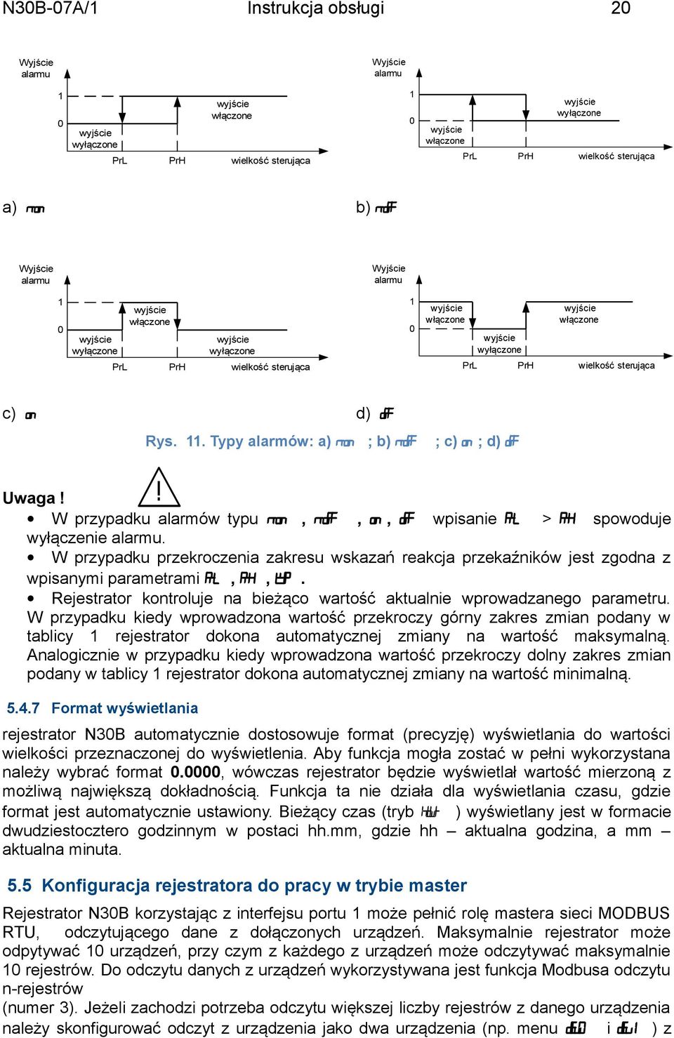 wielkość sterująca c) on d) off Rys. 11. Typy alarmów: a) n-on ; b) n-off ; c) on ; d) off Uwaga! W przypadku alarmów typu n-on, n-off, on, off wpisanie PrL > PrH spowoduje wyłączenie alarmu.