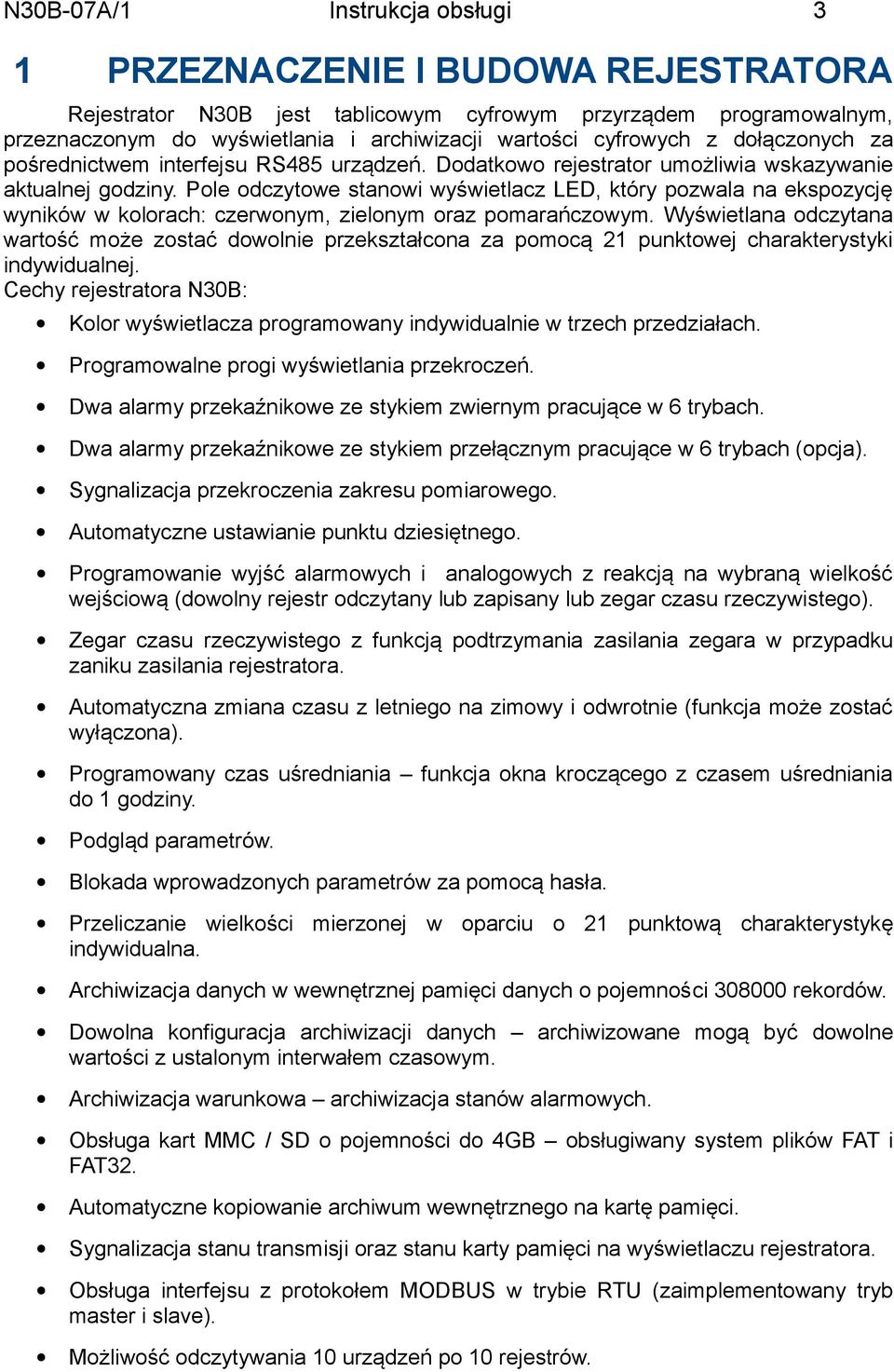 Pole odczytowe stanowi wyświetlacz LED, który pozwala na ekspozycję wyników w kolorach: czerwonym, zielonym oraz pomarańczowym.