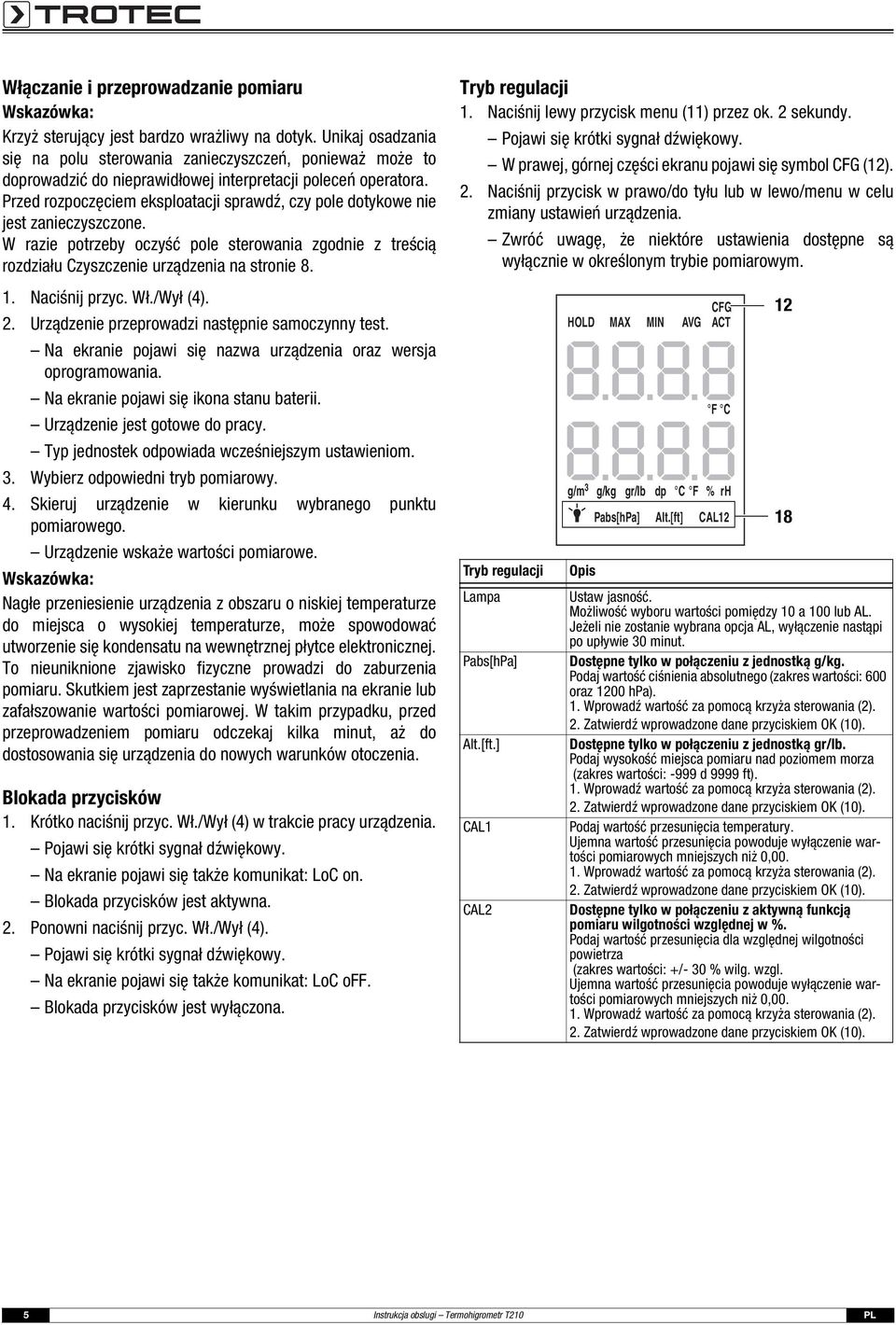 Przed rozpoczęciem eksploatacji sprawdź, czy pole dotykowe nie jest zanieczyszczone. W razie potrzeby oczyść pole sterowania zgodnie z treścią rozdziału Czyszczenie urządzenia na stronie 8. 1.