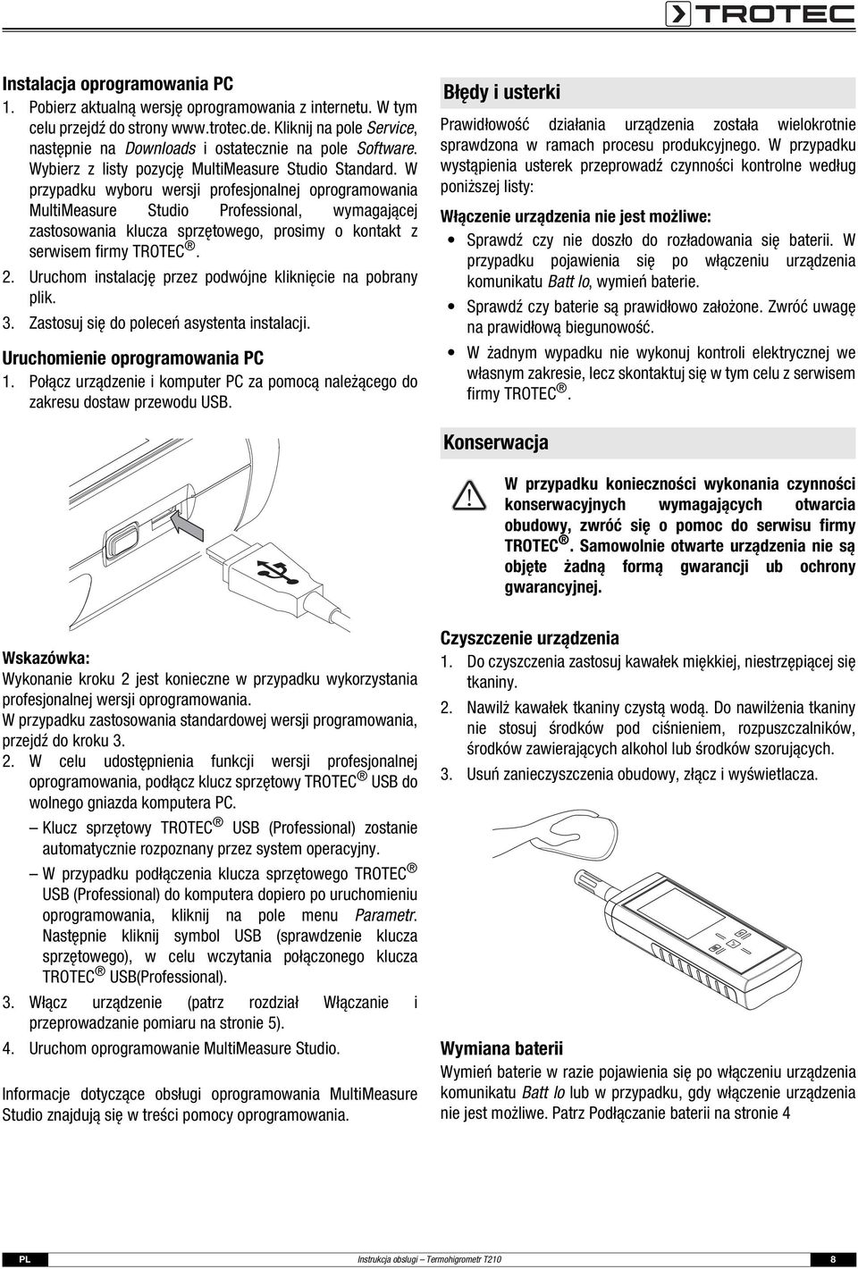 W przypadku wyboru wersji profesjonalnej oprogramowania MultiMeasure Studio Professional, wymagającej zastosowania klucza sprzętowego, prosimy o kontakt z serwisem firmy TROTEC. 2.