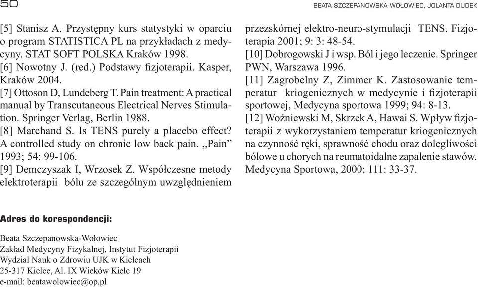 Is TE purely a placebo effect? A controlled study on chronic low back pain.,,pain 1993; 54: 99-106. [9] Demczyszak I, Wrzosek Z.