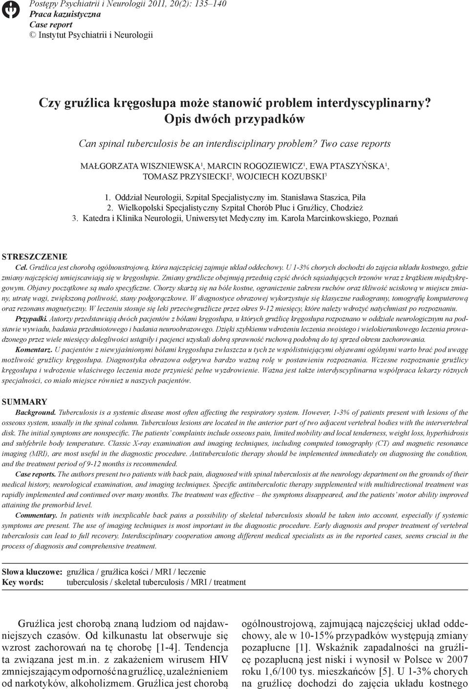 Two case reports MAŁGORZATA WISZNIEWSKA 1, MARCIN ROGOZIEWICZ 1, EWA PTASZYŃSKA 1, TOMASZ PRZYSIECKI 2, WOJCIECH KOZUBSKI 3 1. Oddział Neurologii, Szpital Specjalistyczny im.