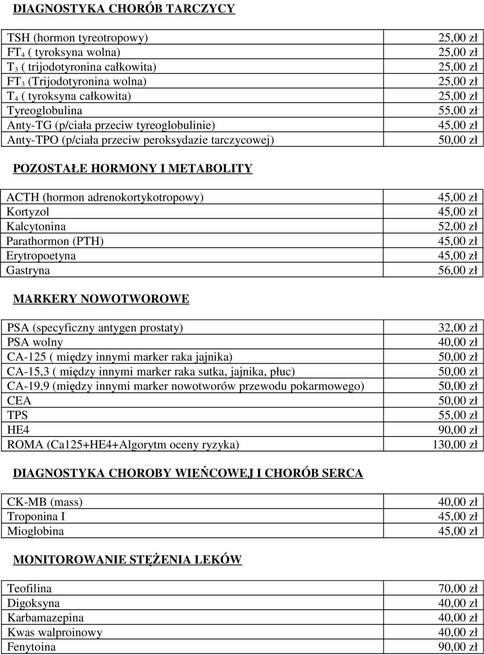 Erytropoetyna Gastryna 52,00 zł 56,00 zł MARKERY NOWOTWOROWE PSA (specyficzny antygen prostaty) PSA wolny CA-125 ( między innymi marker raka jajnika) CA-15,3 ( między innymi marker raka sutka,