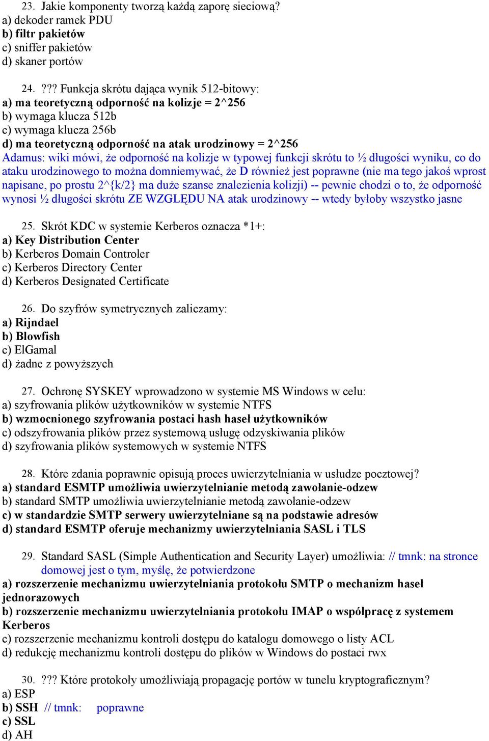 wiki mówi, że odporność na kolizje w typowej funkcji skrótu to ½ długości wyniku, co do ataku urodzinowego to można domniemywać, że D również jest poprawne (nie ma tego jakoś wprost napisane, po