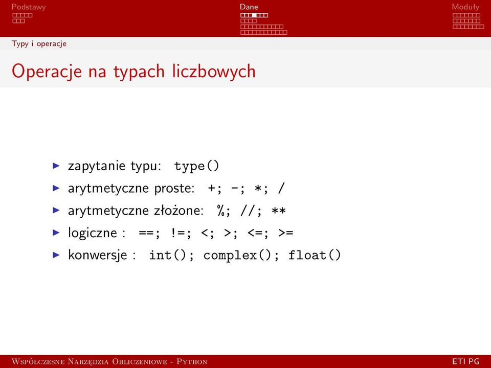 *; / arytmetyczne złożone: %; //; ** logiczne :
