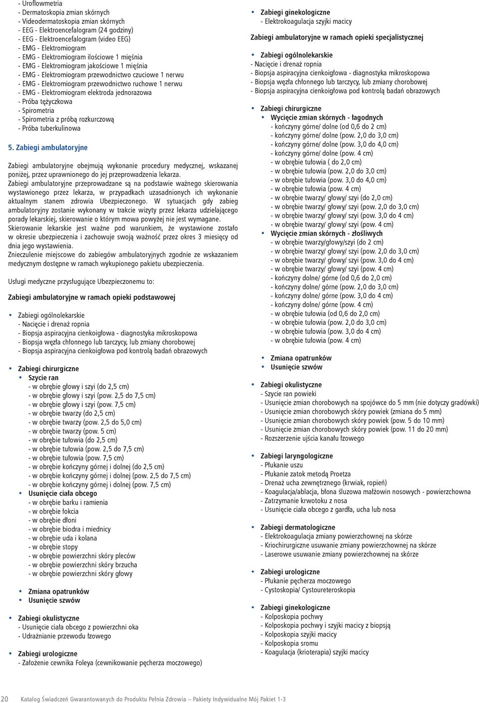 Elektromiogram elektroda jednorazowa - Próba tężyczkowa - Spirometria - Spirometria z próbą rozkurczową - Próba tuberkulinowa 5.