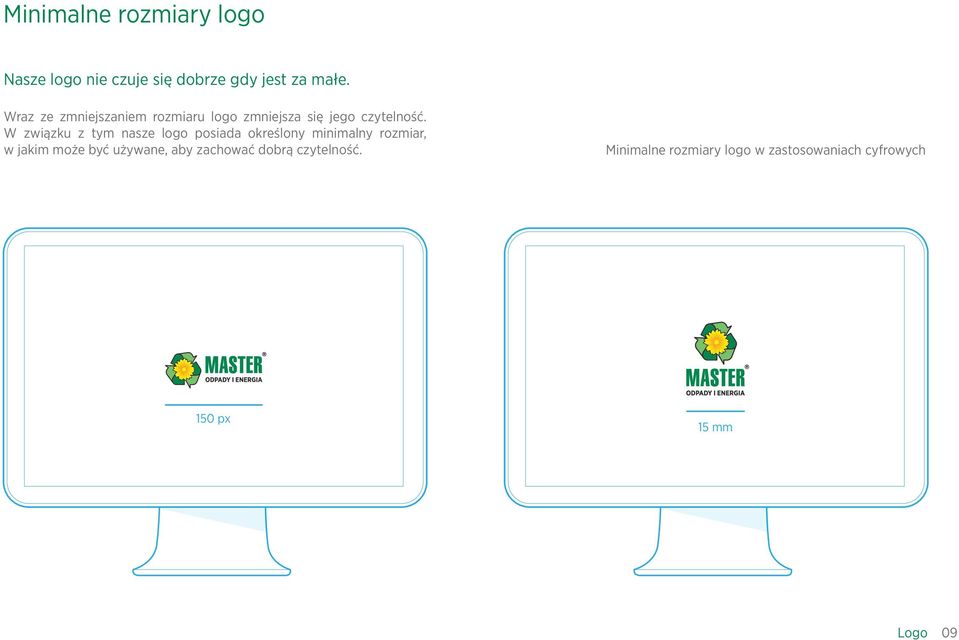 W związku z tym nasze logo posiada określony minimalny rozmiar, w jakim może być