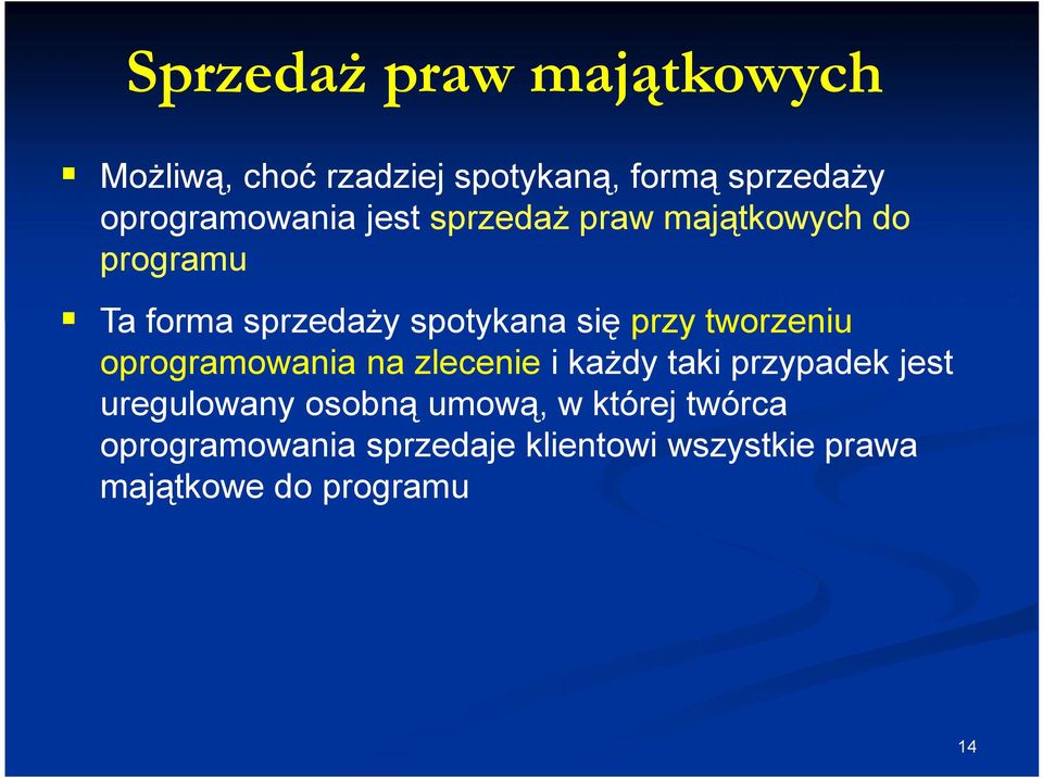 się przy tworzeniu oprogramowania na zlecenie i każdy taki przypadek jest uregulowany