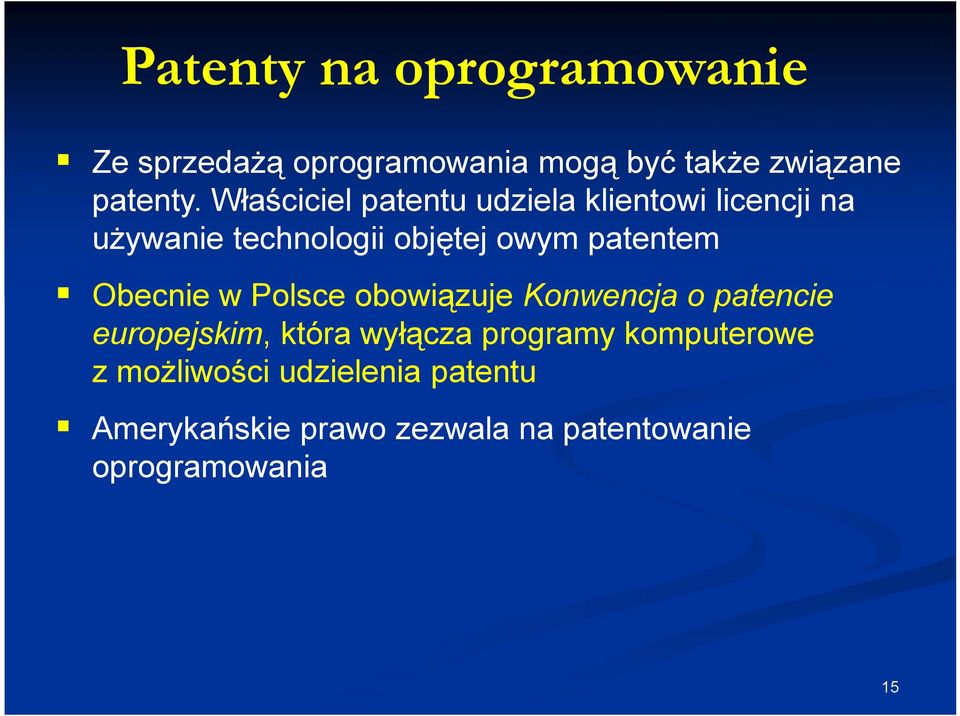 Obecnie w Polsce obowiązuje Konwencja o patencie europejskim, która wyłącza programy