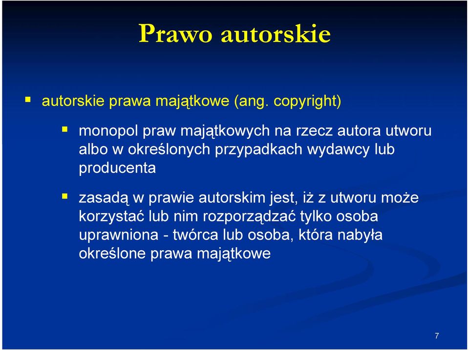 przypadkach wydawcy lub producenta zasadą w prawie autorskim jest, iż z utworu