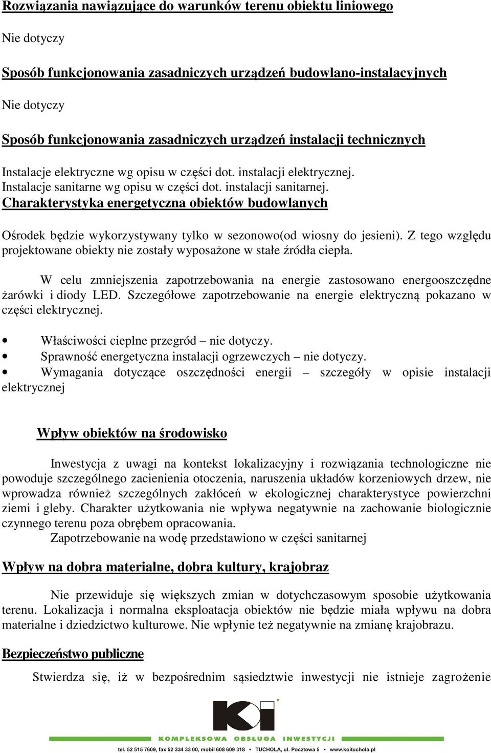 Charakterystyka energetyczna obiektów budowlanych Ośrodek będzie wykorzystywany tylko w sezonowo(od wiosny do jesieni).