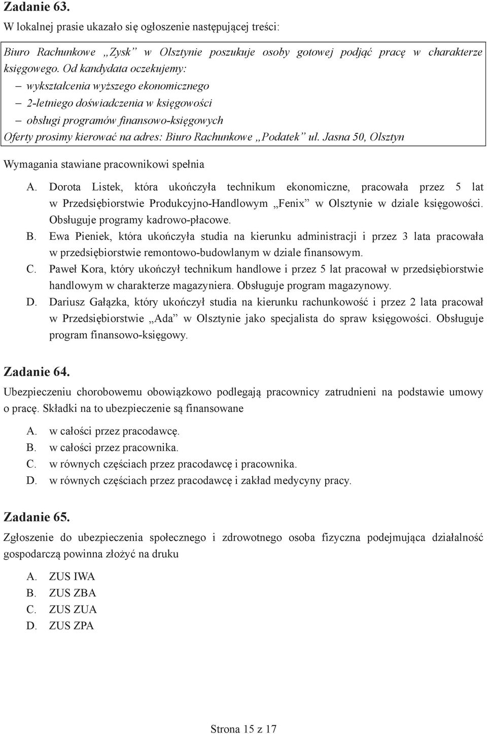 ul. Jasna 50, Olsztyn Wymagania stawiane pracownikowi spe nia A.