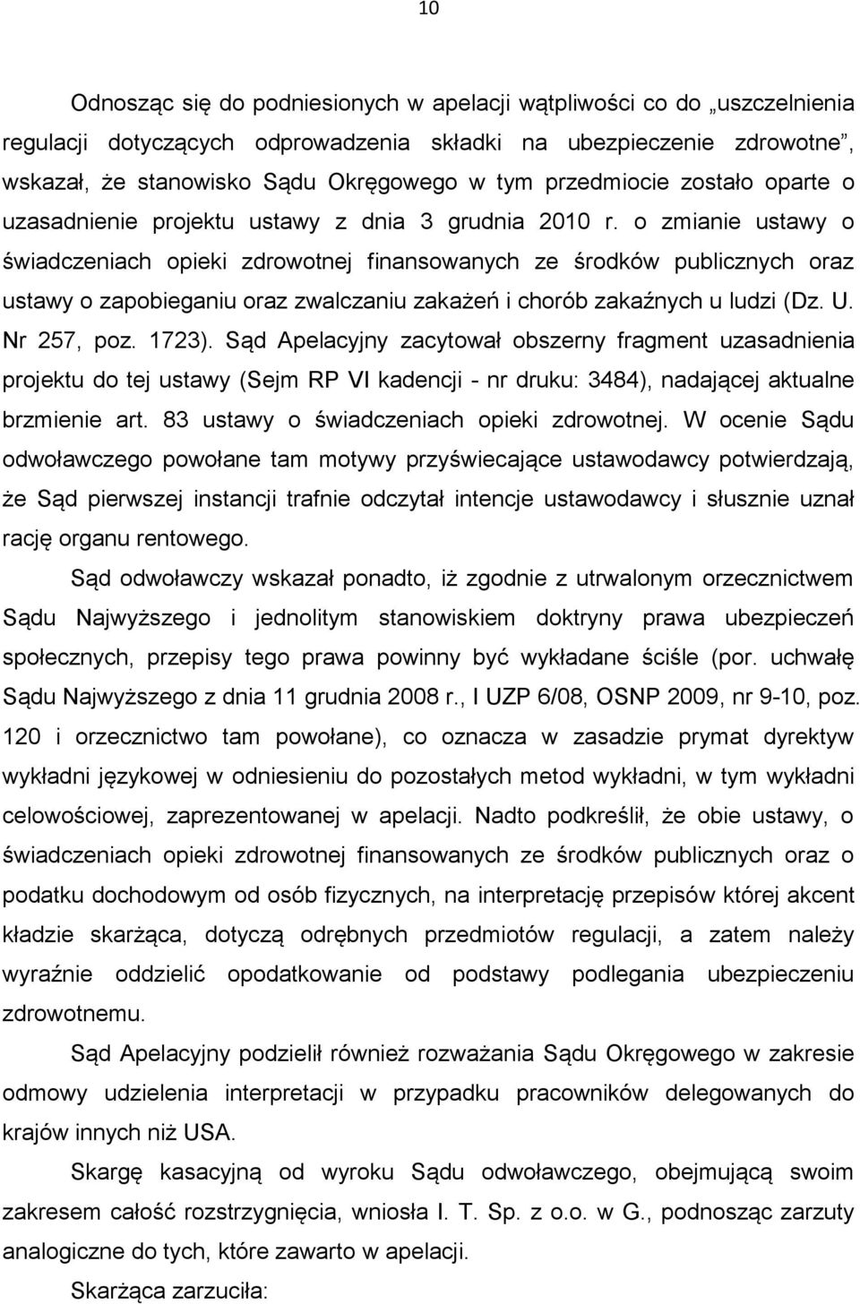 o zmianie ustawy o świadczeniach opieki zdrowotnej finansowanych ze środków publicznych oraz ustawy o zapobieganiu oraz zwalczaniu zakażeń i chorób zakaźnych u ludzi (Dz. U. Nr 257, poz. 1723).