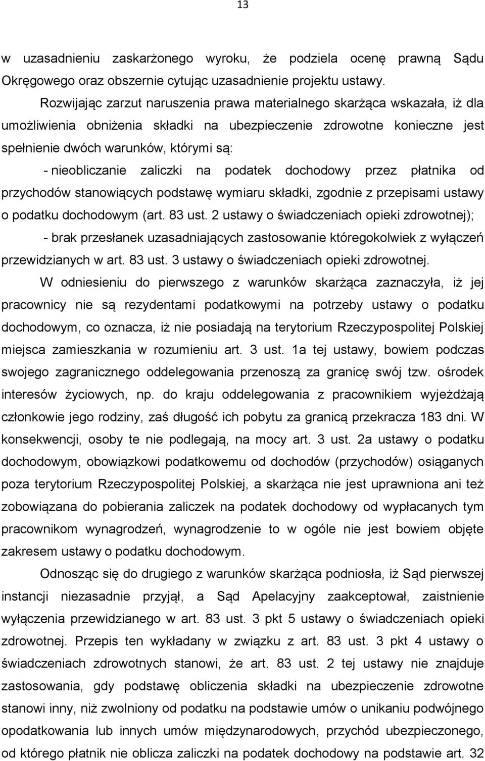 nieobliczanie zaliczki na podatek dochodowy przez płatnika od przychodów stanowiących podstawę wymiaru składki, zgodnie z przepisami ustawy o podatku dochodowym (art. 83 ust.