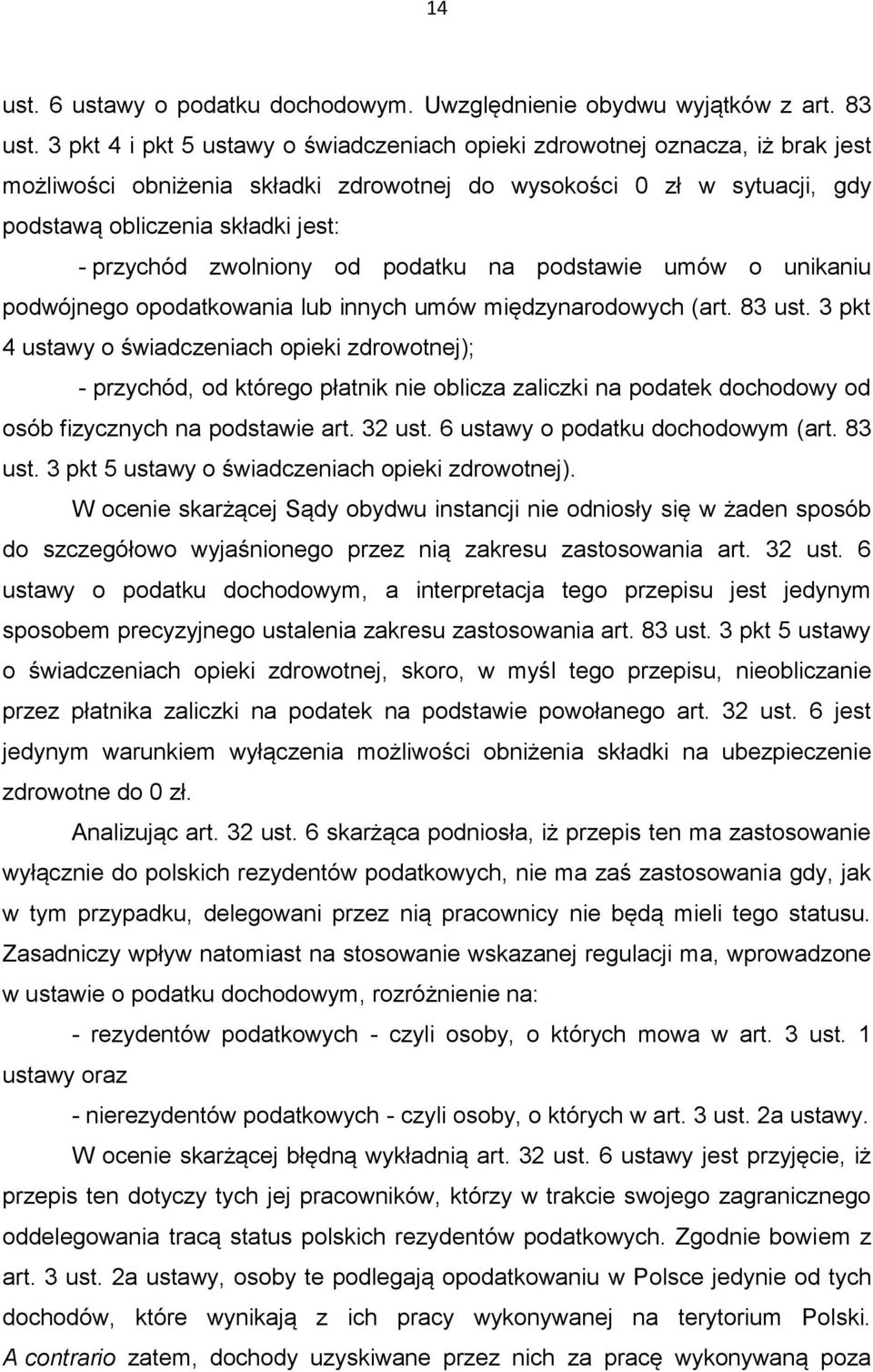 zwolniony od podatku na podstawie umów o unikaniu podwójnego opodatkowania lub innych umów międzynarodowych (art. 83 ust.