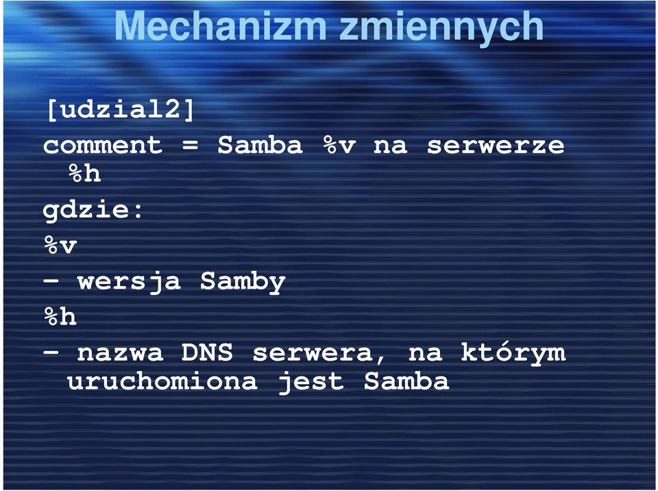 gdzie: %v - wersja Samby %h - nazwa