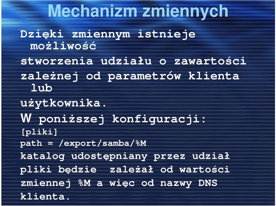 W poniŝszej konfiguracji: [pliki] path = /export/samba/%m katalog