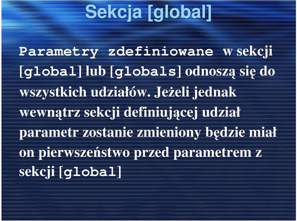 JeŜeli jednak wewnątrz sekcji definiującej udział parametr