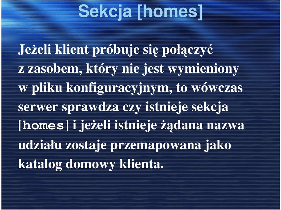 serwer sprawdza czy istnieje sekcja [homes] i jeŝeli istnieje