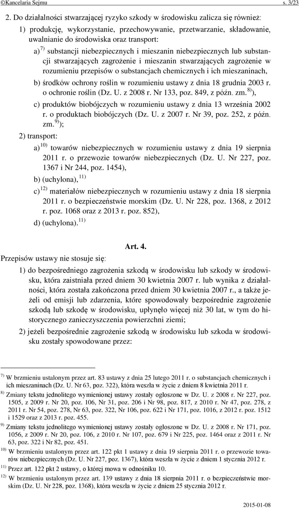 substancji niebezpiecznych i mieszanin niebezpiecznych lub substancji stwarzających zagrożenie i mieszanin stwarzających zagrożenie w rozumieniu przepisów o substancjach chemicznych i ich