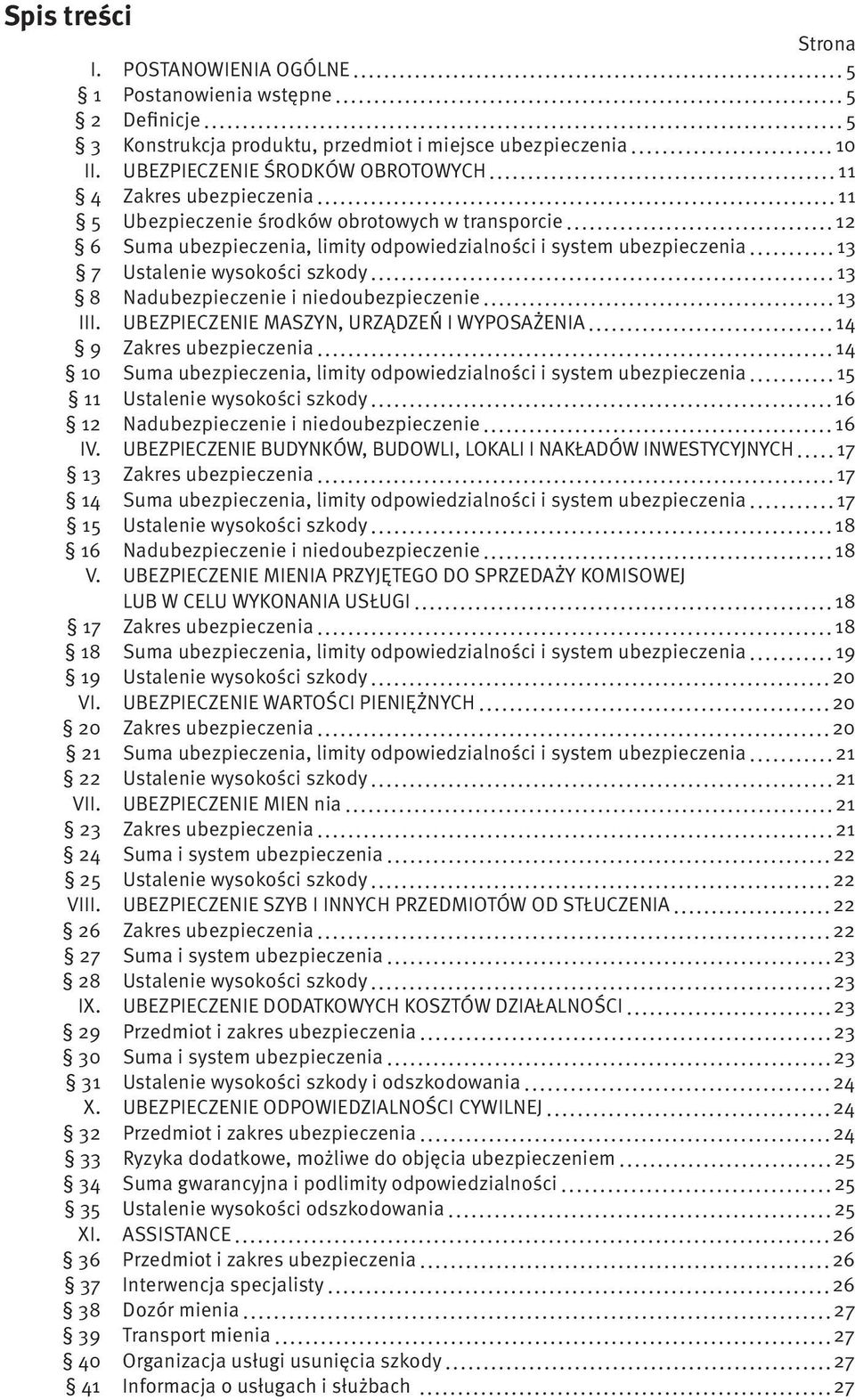 wysokości szkody 13 8 Nadubezpieczenie i niedoubezpieczenie 13 III.