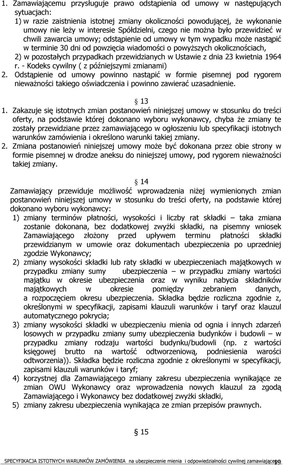 pozostałych przypadkach przewidzianych w Ustawie z dnia 23 kwietnia 1964 r. - Kodeks cywilny ( z późniejszymi zmianami) 2.