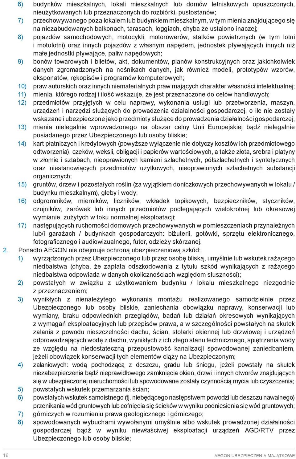 lotni i motolotni) oraz innych pojazdów z własnym napędem, jednostek pływających innych niż małe jednostki pływające, paliw napędowych; 9) bonów towarowych i biletów, akt, dokumentów, planów