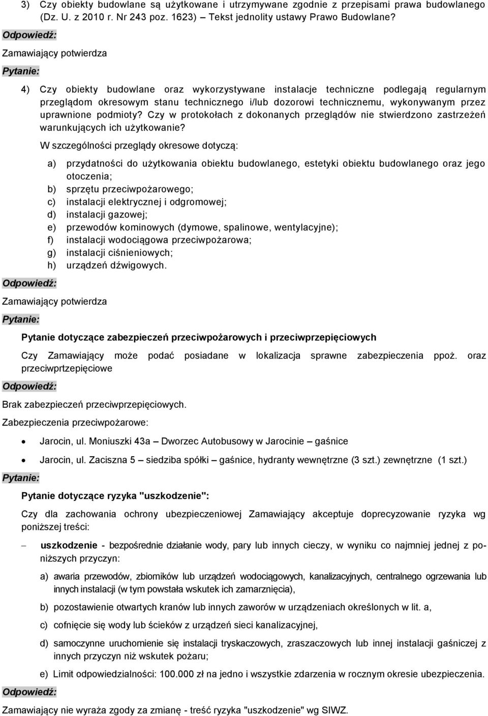 uprawnione podmioty? Czy w protokołach z dokonanych przeglądów nie stwierdzono zastrzeżeń warunkujących ich użytkowanie?