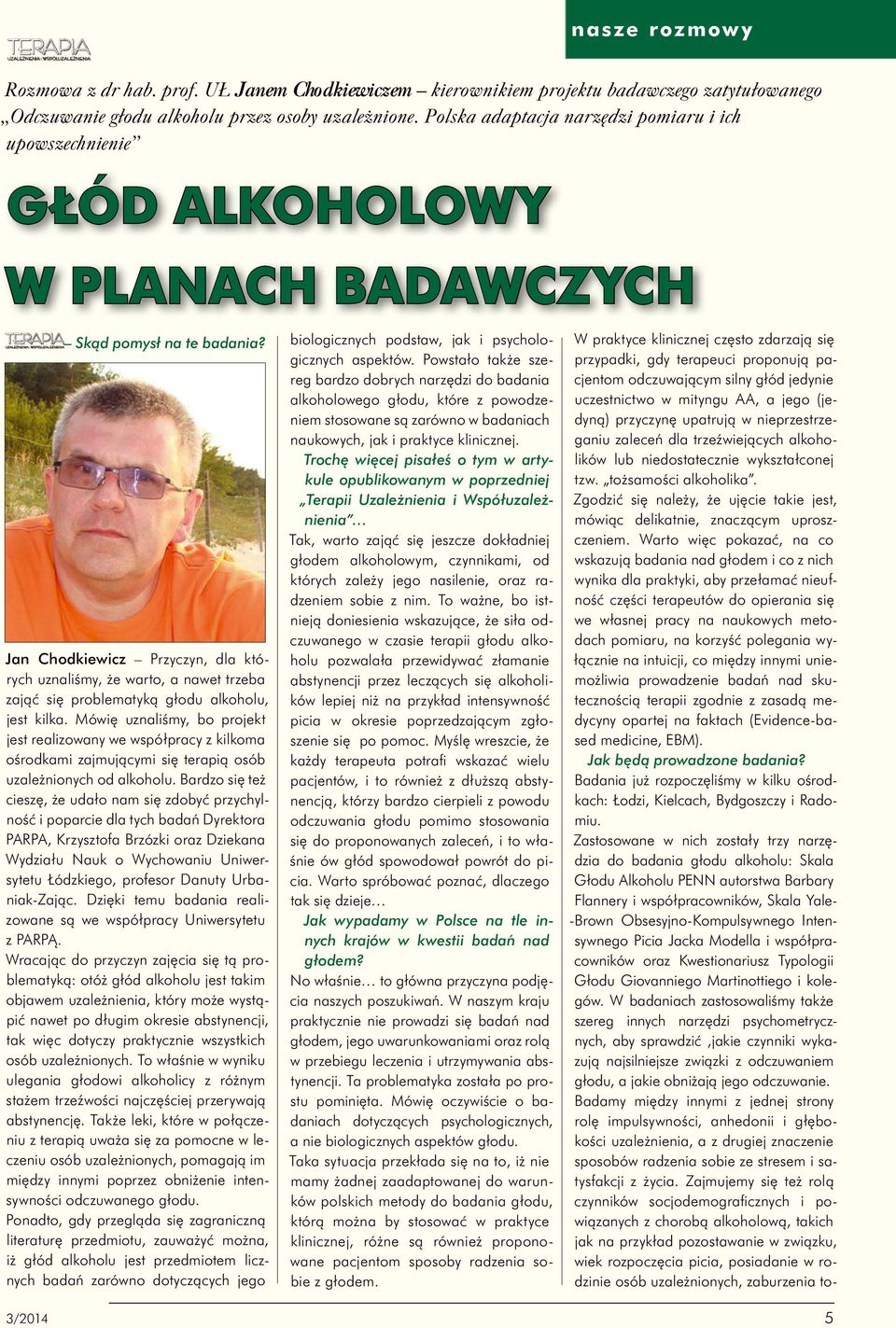 Jan Chodkiewicz Przyczyn, dla których uznaliśmy, że warto, a nawet trzeba zająć się problematyką głodu alkoholu, jest kilka.