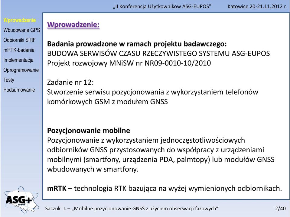 mobilne Pozycjonowanie z wykorzystaniem jednoczęstotliwościowych odbiorników GNSS przystosowanych do współpracy z urządzeniami mobilnymi