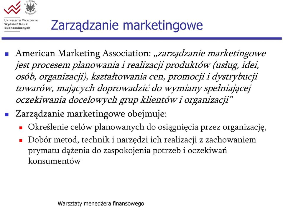 oczekiwania docelowych grup klientów i organizacji Zarządzanie marketingowe obejmuje: Określenie celów planowanych do osiągnięcia