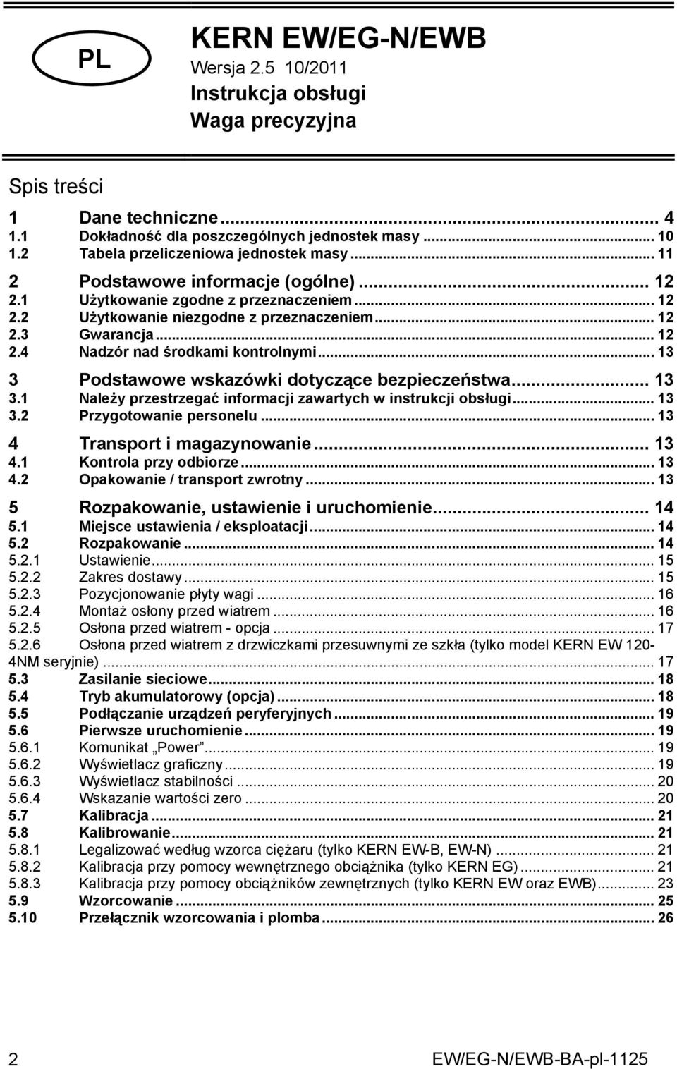 .. 13 3 Podstawowe wskazówki dotyczące bezpieczeństwa... 13 3.1 Należy przestrzegać informacji zawartych w instrukcji obsługi... 13 3.2 Przygotowanie personelu... 13 4 Transport i magazynowanie... 13 4.1 Kontrola przy odbiorze.