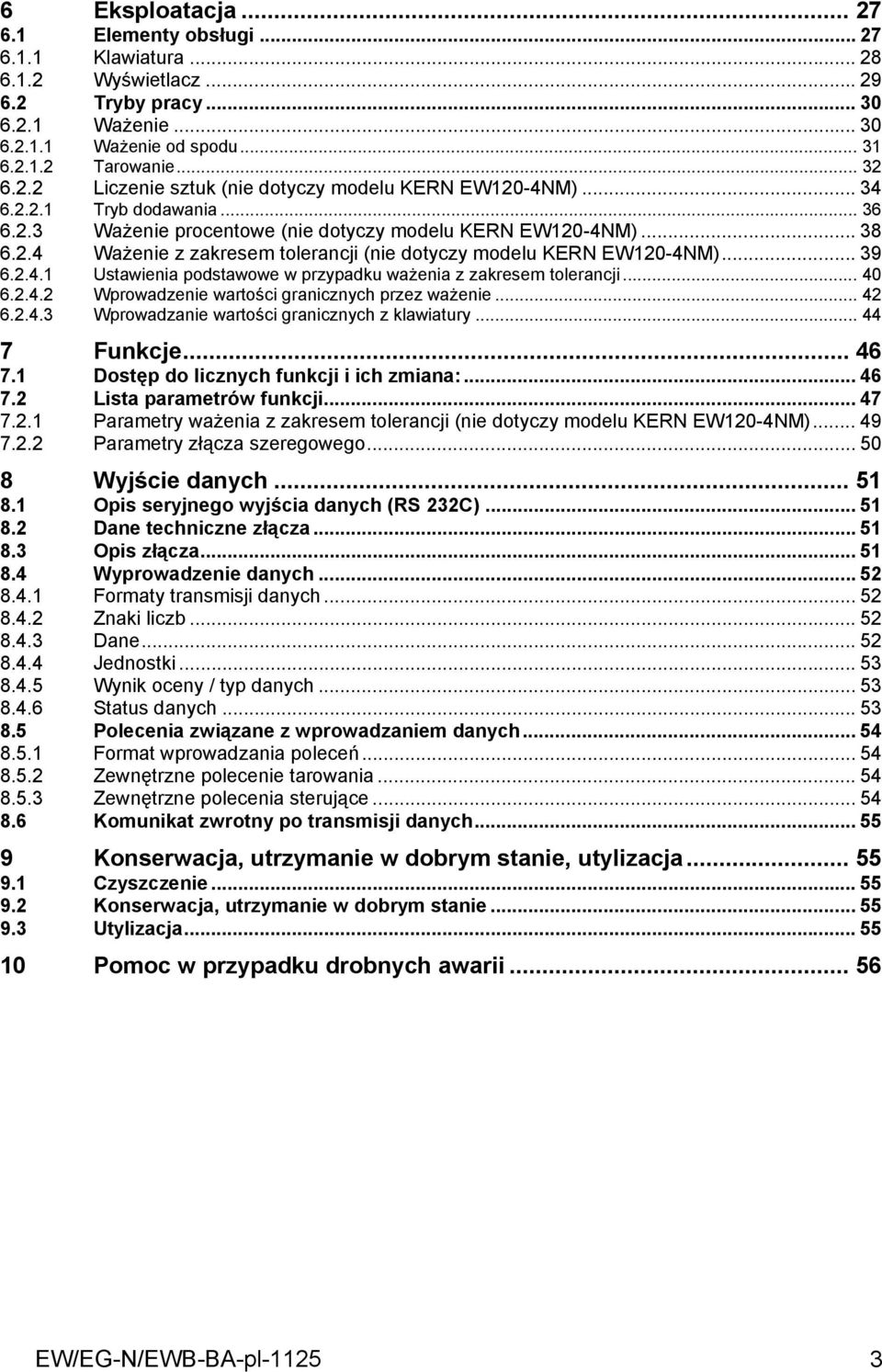 .. 40 6.2.4.2 Wprowadzenie wartości granicznych przez ważenie... 42 6.2.4.3 Wprowadzanie wartości granicznych z klawiatury... 44 7 Funkcje... 46 7.1 Dostęp do licznych funkcji i ich zmiana:... 46 7.2 Lista parametrów funkcji.