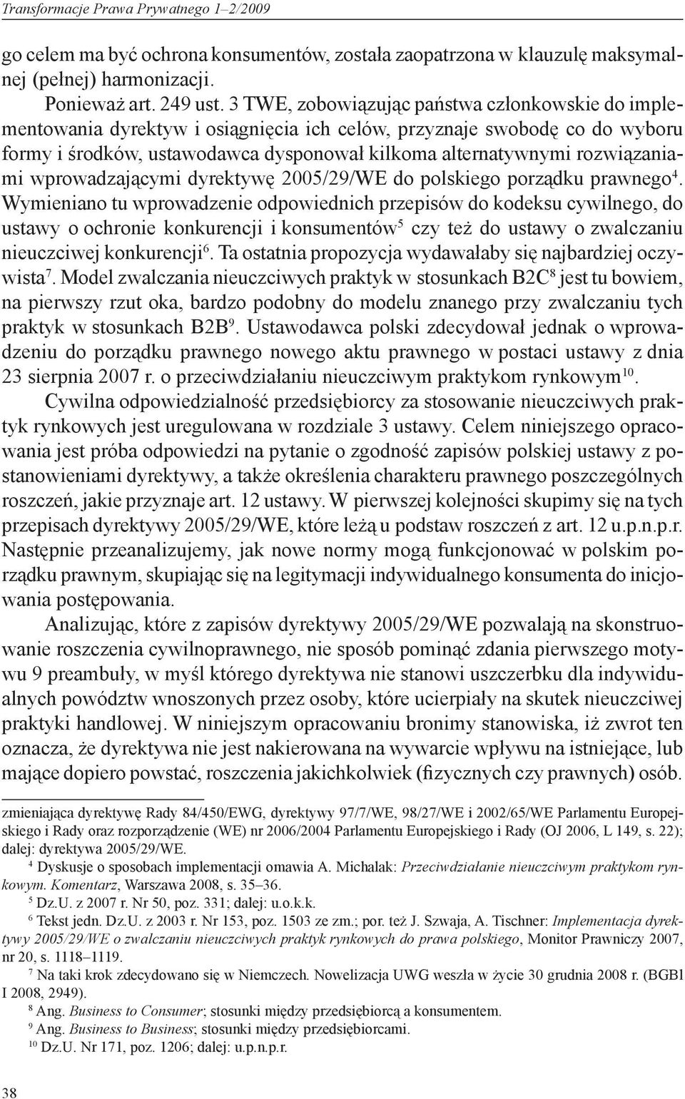 rozwiązaniami wprowadzającymi dyrektywę 2005/29/WE do polskiego porządku prawnego 4.