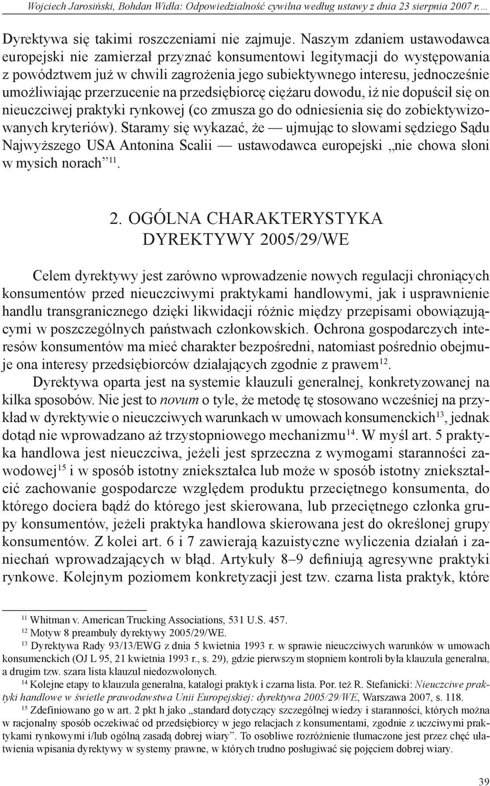 przerzucenie na przedsiębiorcę ciężaru dowodu, iż nie dopuścił się on nieuczciwej praktyki rynkowej (co zmusza go do odniesienia się do zobiektywizowanych kryteriów).