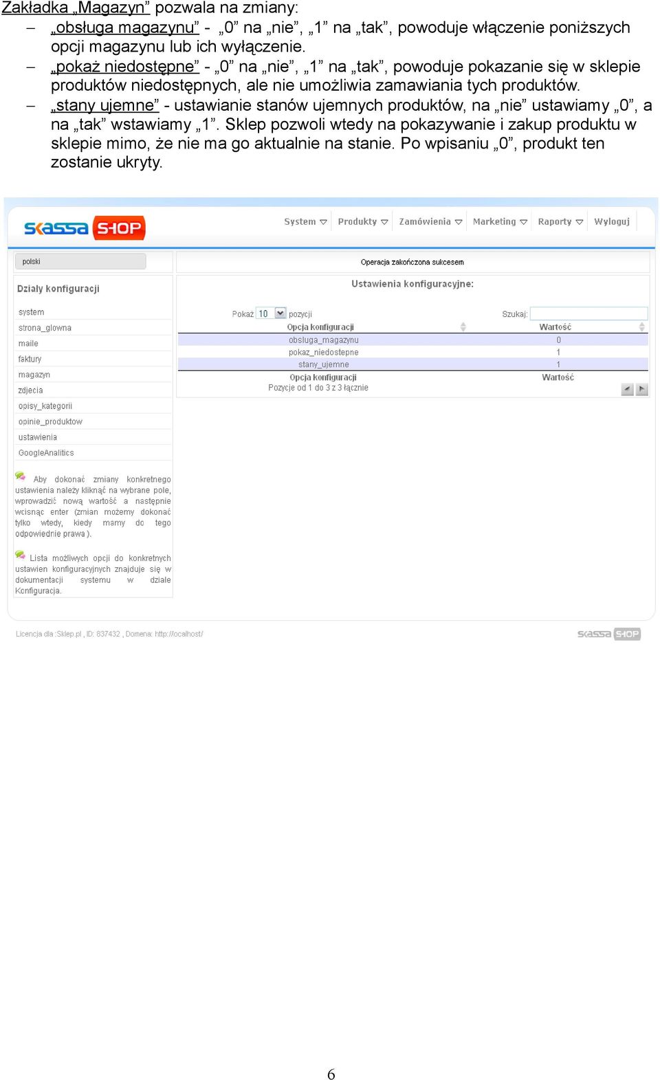pokaż niedostępne - 0 na nie, 1 na tak, powoduje pokazanie się w sklepie produktów niedostępnych, ale nie umożliwia zamawiania tych