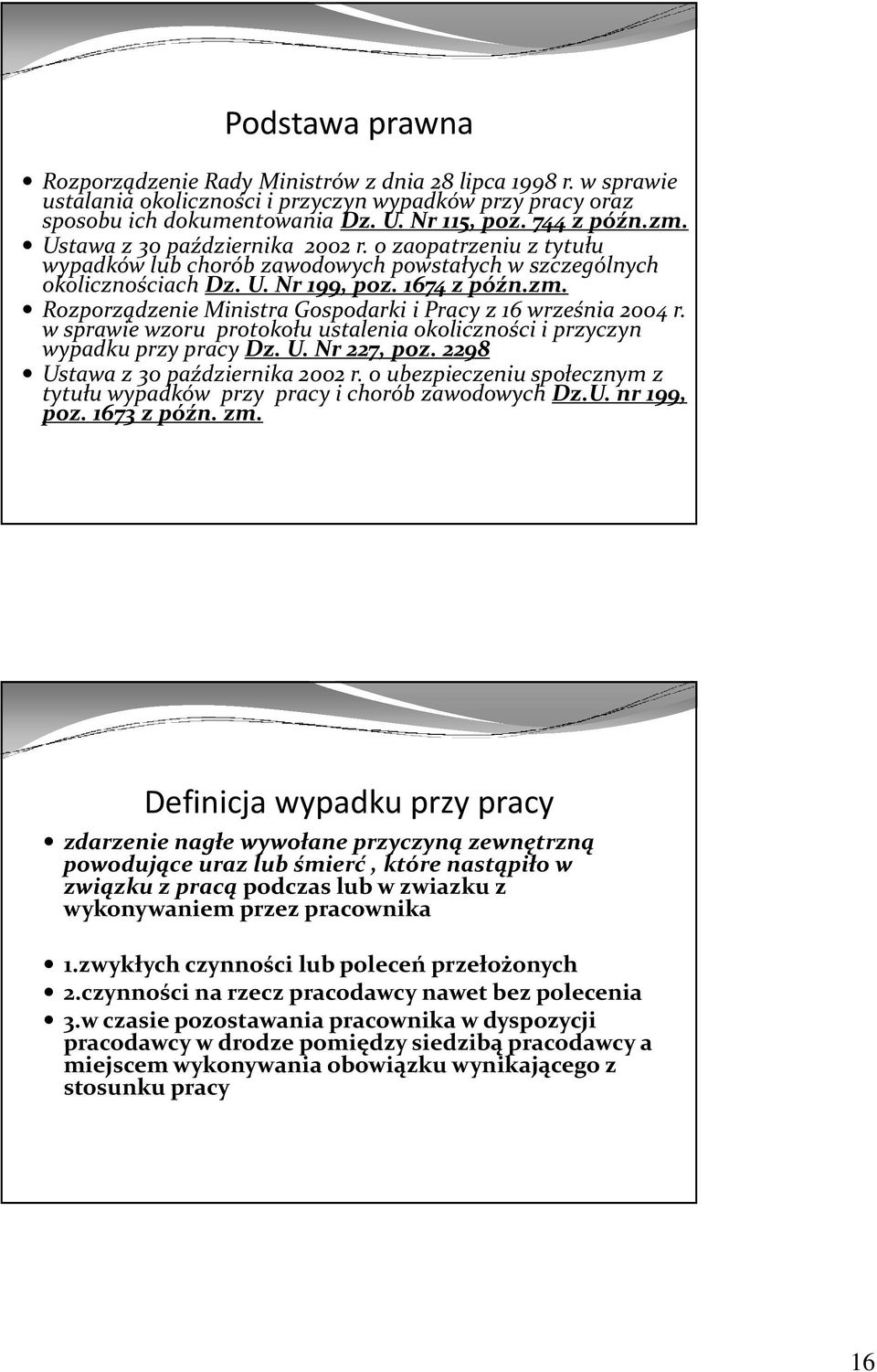 Rozporządzenie Ministra Gospodarki i Pracy z 16 września 2004 r. w sprawie wzoru protokołu ustalenia okoliczności i przyczyn wypadku przy pracy Dz. U. Nr 227, poz.